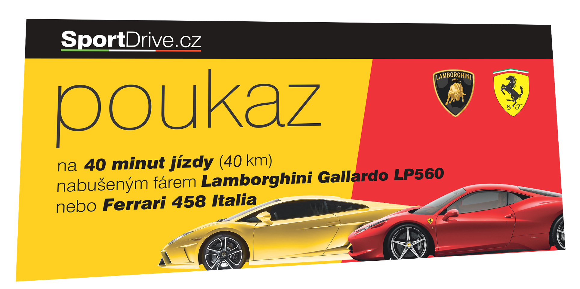 40 minut (40 km) jízdy ve voze Ferrari nebo Lamborghini